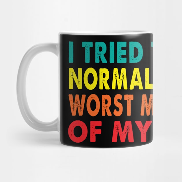 I tried to be normal once worst minute of my life by LARFADASTRO